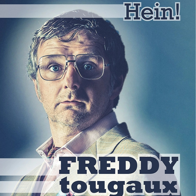 Freddy Tougaux : "Hein !"